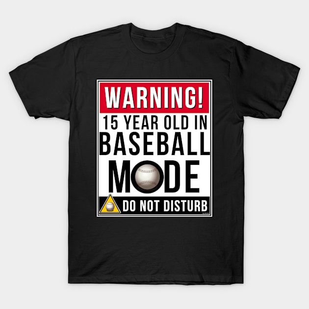 15 Year Old In Baseball Mode - Gift For 15 Year Old teen boys and girls Baseball Teeball or Softball Player or Fan T-Shirt by giftideas
